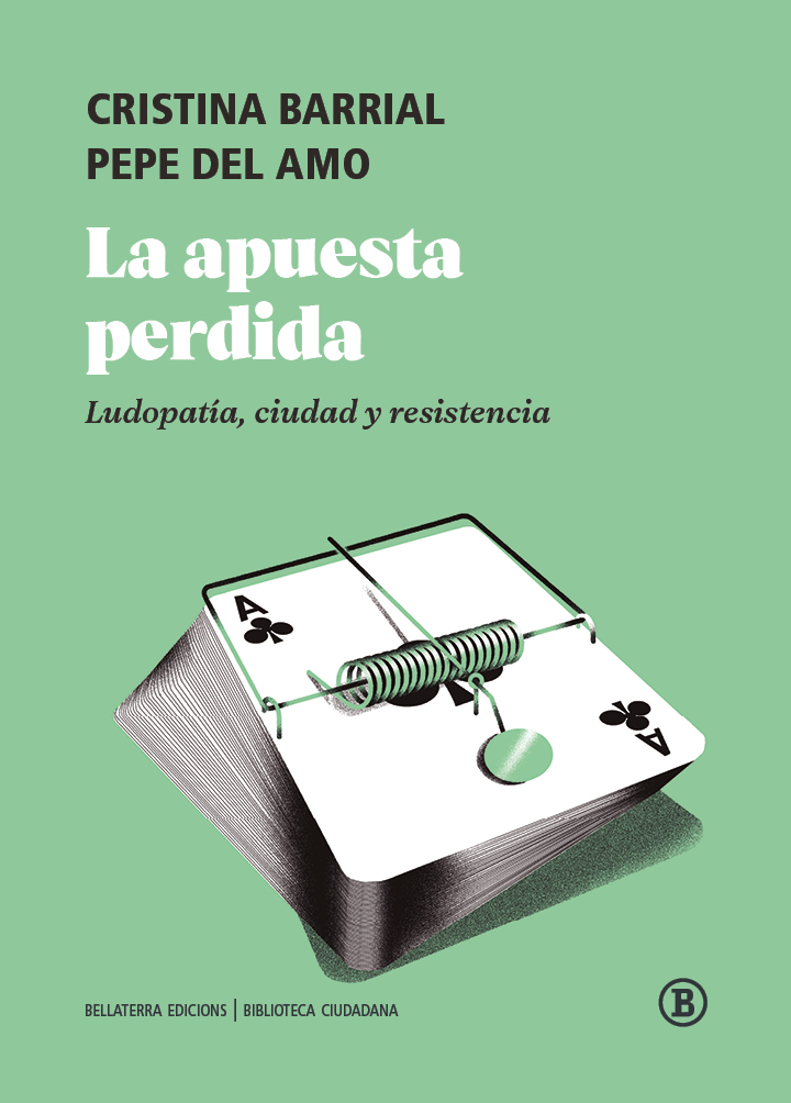 La apuesta perdida. Ludopatía, ciudad y resistencia
