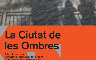 La ciutat de les ombres: Etnografiar l’habitabilitat urbana en temps de mutació climàtica (17-21 de juny de 2024)