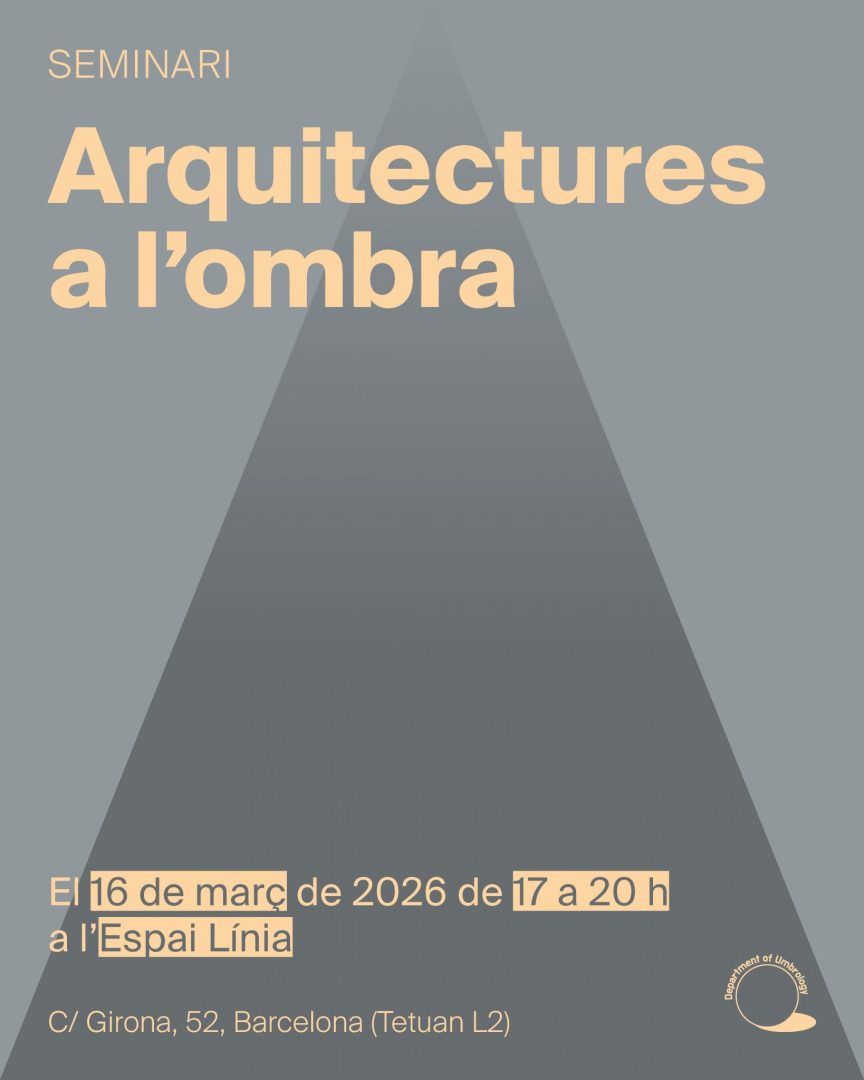 Seminari: Arquitectures a l’ombra (16/3), Departament d’Umbrologia @ Espai Línia